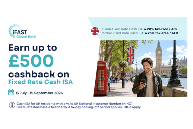 iFAST Global Bank is offering customers up to £500 cashback for depositing or transferring new funds into Fixed Rate Cash ISAs