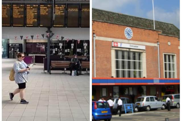 You can expect disruption at Doncaster and Sheffield