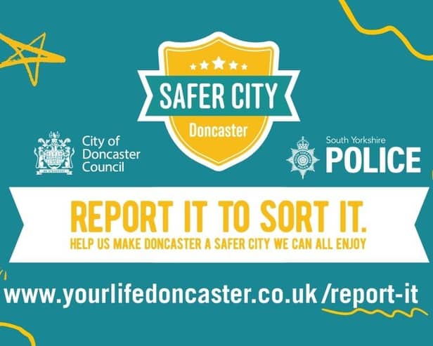 Doncaster residents encouraged to help keep city safe by reporting crime and antisocial behaviour.