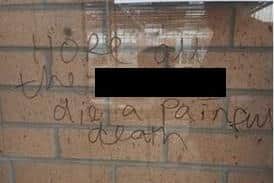 The vile graffiti is being considered a hate crime.