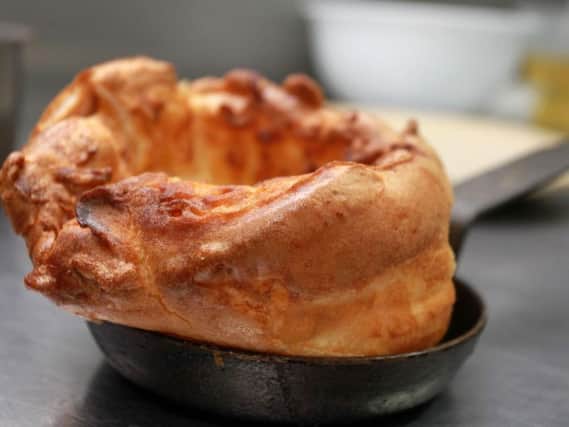 The true food of Yorkshire - the yorkshire pudding.