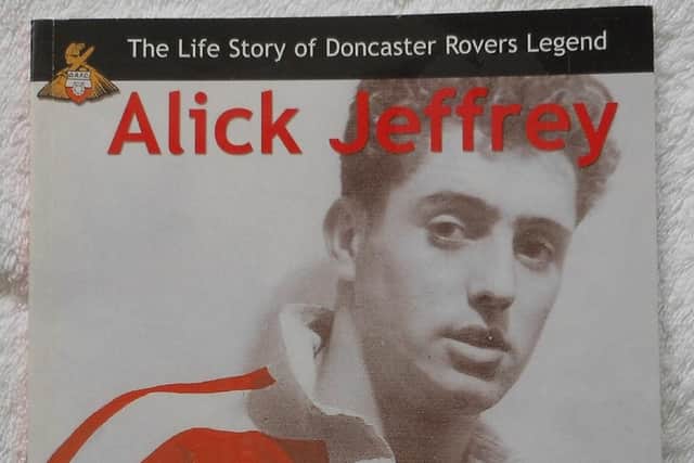 Peter Whittell penned the life story of Doncaster Rovers legend Alick Jeffrey.