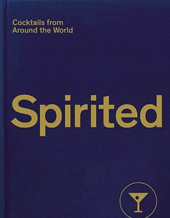Spirited: Cocktails from Around the World, by Adrienne Stillman, £24.95